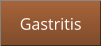 Gastritis